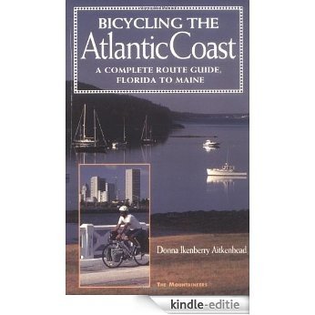 Bicycling the Atlantic Coast: A Complete Route Guide, Florida to Maine [Kindle-editie]