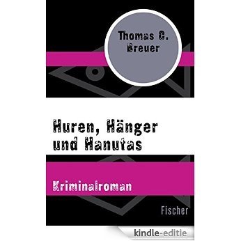 Huren, Hänger und Hanutas: Kriminalroman (German Edition) [Kindle-editie]