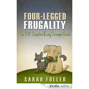 Four-Legged Frugality: The Pet Supplies Easy Savings Guide (English Edition) [Kindle-editie]
