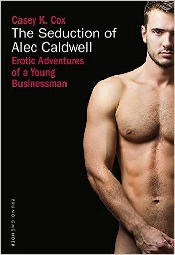 The Seduction of Alec Caldwell: Erotic Adventures of a Young Businessman 192 Pages, Softcover, 5.25 X 7.5"