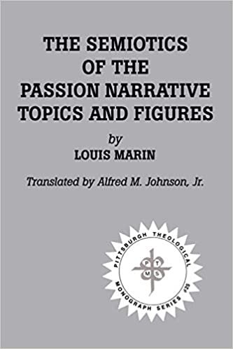 The Semiotics of the Passion Narrative: Topics and Figures (The Pittsburgh theological monograph series; 25)