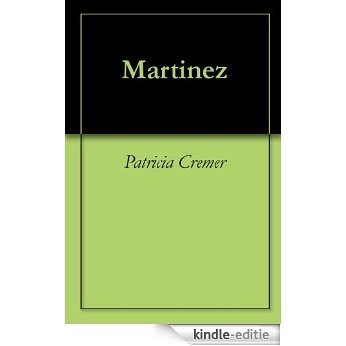 Martinez: A Place For A Happening In The Late 1960's And The Early 1970's (English Edition) [Kindle-editie]