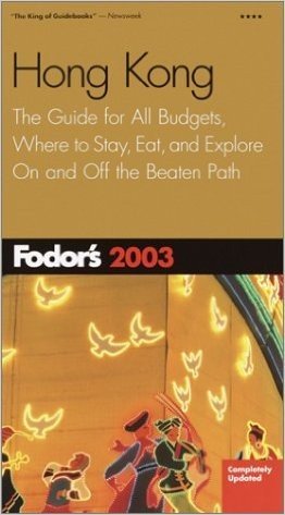 Fodor's Hong Kong: The Guide for All Budgets, Completely Updated Every Year, with Maps Andtravel Tips