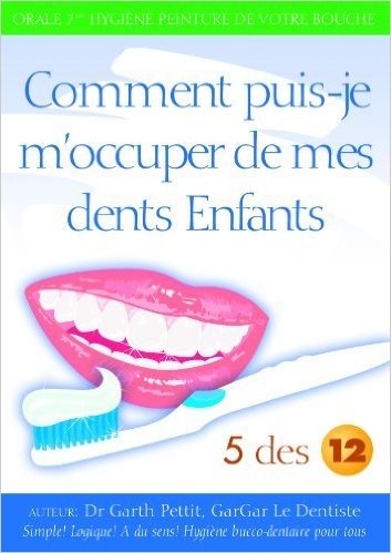 Comment pins-je m'occuper de mes dents Enfants? 5 des 12 (French Edition)