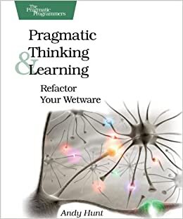 indir Pragmatic Thinking and Learning: Refactor Your Wetware (Pragmatic Programmers)