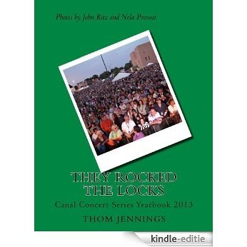 They Rocked The Locks: Canal Concert Series Yearbook 2013 (English Edition) [Kindle-editie]
