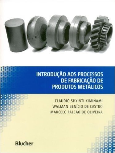 Introdução aos Processos de Fabricação de Produtos Metálicos
