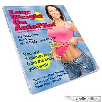 Lose Weight on Autopilot: The healthy way to lose weight - and keep it off! (English Edition) [Kindle-editie]