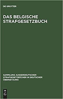 indir Das belgische Strafgesetzbuch (Sammlung Ausserdeutscher Strafgesetzbucher in Deutscher UEbers)