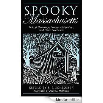 Spooky Massachusetts: Tales Of Hauntings, Strange Happenings, And Other Local Lore [Kindle-editie]