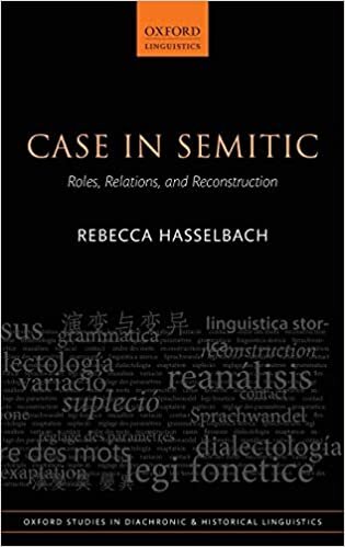 Case in Semitic: Roles, Relations, and Reconstruction (Oxford Studies in Diachronic and Historical Linguistics)