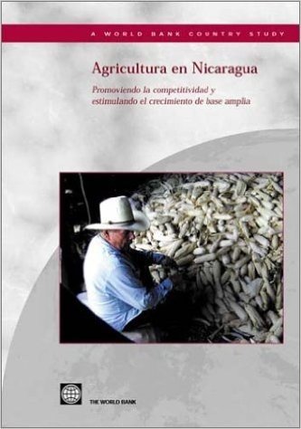 Agricultura En Nicaragua: Promoviendo La Competitividad y Estimulando El Crecimiento de Base Amplia