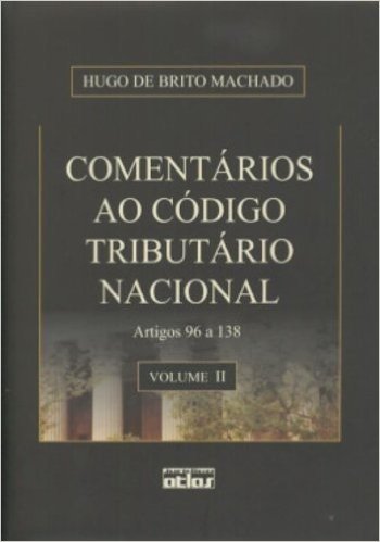 Comentários ao Código Tributário Nacional. Artigos 96 a 138 - Volume 2