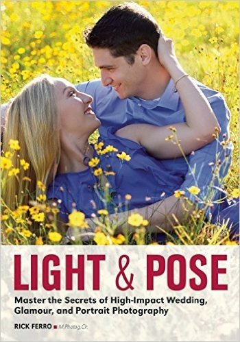 Light & Pose: Master the Secrets of High-Impact Wedding, Glamour, and Portrait Photography