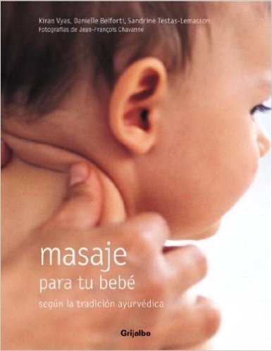 Masaje Para Tu Bebe: Segun la Tradicion Ayurvedica