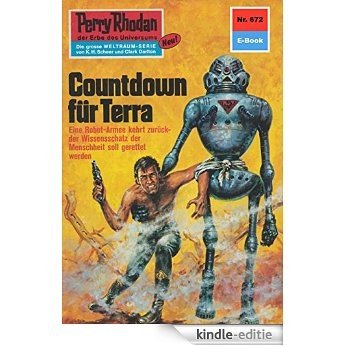 Perry Rhodan 672: Countdown für Terra (Heftroman): Perry Rhodan-Zyklus "Das Konzil" (Perry Rhodan-Erstauflage) (German Edition) [Kindle-editie]