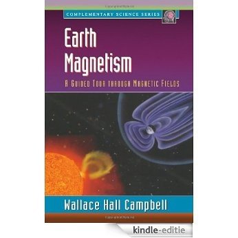 Earth Magnetism: A Guided Tour through Magnetic Fields (Complementary Science) [Kindle-editie]