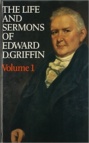 The Life & Sermons of Edward D. Griffin