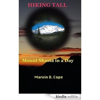 Hiking Tall:  Mount Shasta In A Day (English Edition) [Kindle-editie]