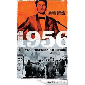 1956: The Year That Changed Britain [Kindle-editie]