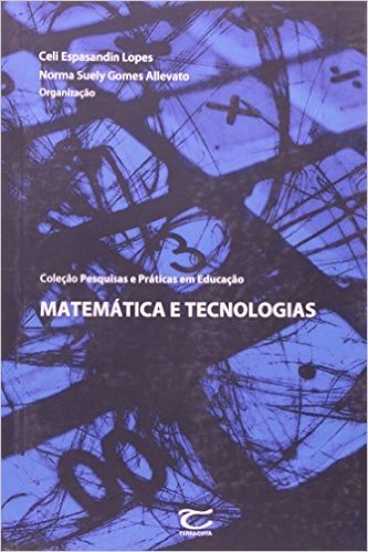 Matematica E Tecnologias - Coleção Pesquisa E Praticas Em Educaçao