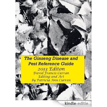 The Ginseng Disease and Pest Reference  Guide (English Edition) [Kindle-editie]