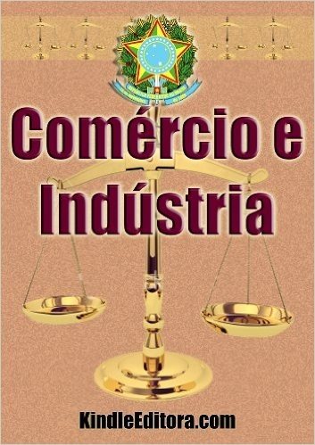 COMÉRCIO E INDÚSTRIA (Legislação por Assunto)