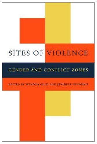Sites of Violence: Gender and Conflict Zones