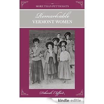 More than Petticoats: Remarkable Vermont Women (More than Petticoats Series) [Kindle-editie]