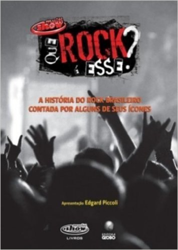 Que Rock E Esse? - A Historia Do Rock Brasileiro Contada Por Alguns De