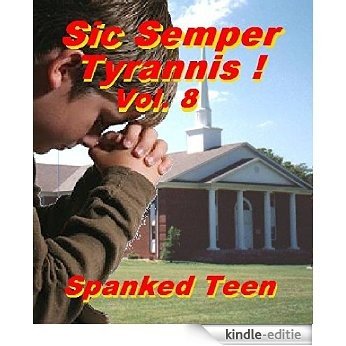 Sic Semper Tyrannis - Volume 8: The Decline and Fall of Child Protective Services (Sic Semper Tyrannis !) (English Edition) [Kindle-editie]