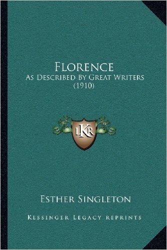 Florence: As Described by Great Writers (1910)