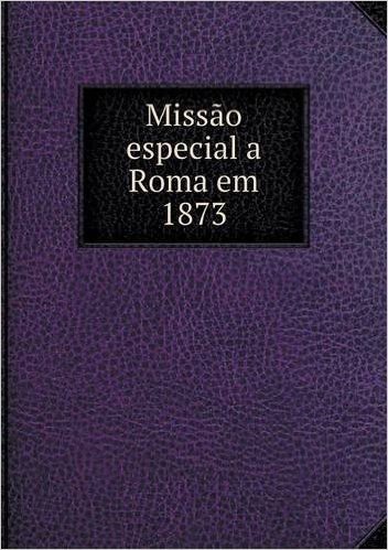 Missao Especial a Roma Em 1873