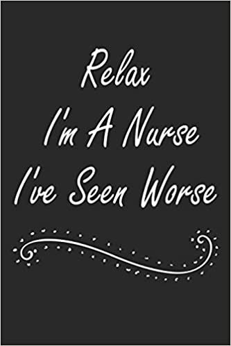 indir Relax I&#39;m A Nurse I&#39;ve Seen Worse: Nurse Weekly and Monthly Planner, Academic Year July 2019 - June 2020: 12 Month Agenda - Calendar, Organizer, Notes, Goals &amp; To Do Lists