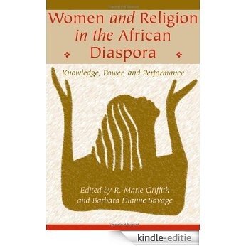 Women and Religion in the African Diaspora: Knowledge, Power, and Performance (Lived Religions) [Kindle-editie] beoordelingen
