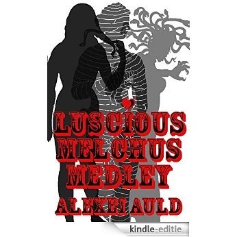 Luscious Melchus Medley (Luscious Melchus Series) (English Edition) [Kindle-editie]