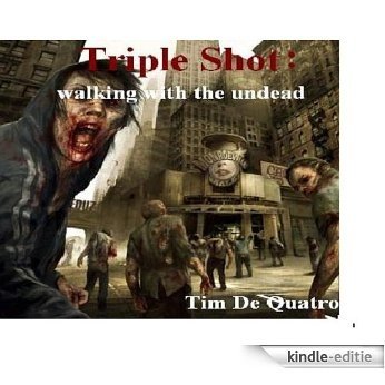 Triple Shot: walking with the undead (English Edition) [Kindle-editie]