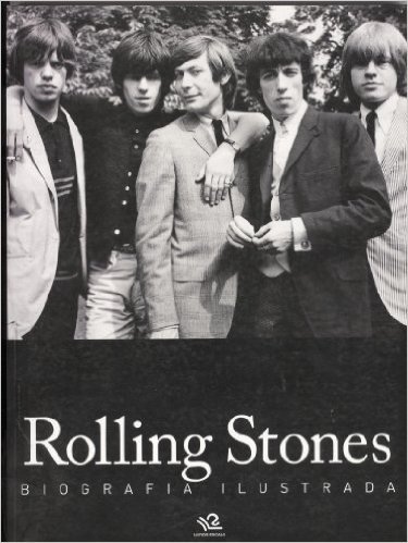 The Rolling Stones. Biografias E Memorias Ilustrada