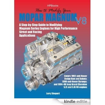 How to Modify Your Mopar Magnum V-8HP1473: A Step-by-Step Guide to Modifying Magnum Series Engines for High Performance Street and Racing Applications [Kindle-editie]