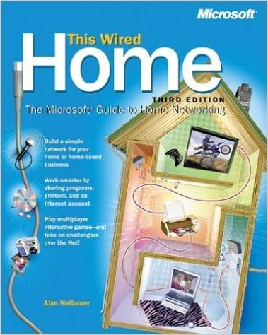 This Wired Home: The Microsoft Guide to Home Networking, Third Edition