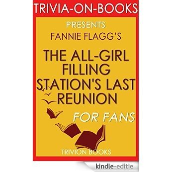 The All-Girl Filling Station's Last Reunion: A Novel By Fannie Flagg (Trivia-On-Books) (English Edition) [Kindle-editie]