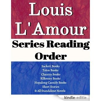 LOUIS L'AMOUR: SERIES READING ORDER: SERIES LIST: SACKETT SERIES, TALON SERIES, CHANTRY SERIES, KILKENNY SERIES, HOPALONG CASSIDY SERIES & ALL NOVELS BY LOUIS L'AMOUR (English Edition) [Kindle-editie]