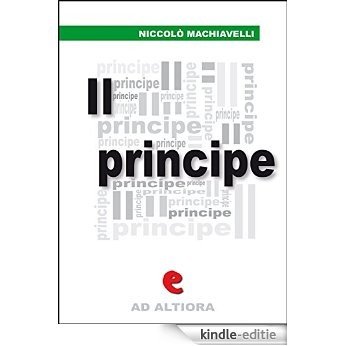 Il Principe (Ad Altiora) [Kindle-editie]
