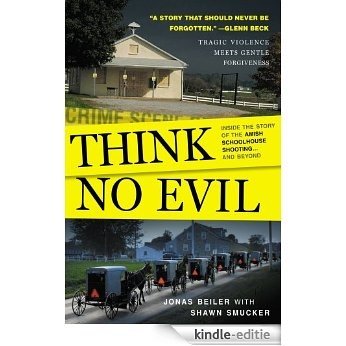 Think No Evil: Inside the Story of the Amish Schoolhouse Shooting...and Beyond (English Edition) [Kindle-editie] beoordelingen