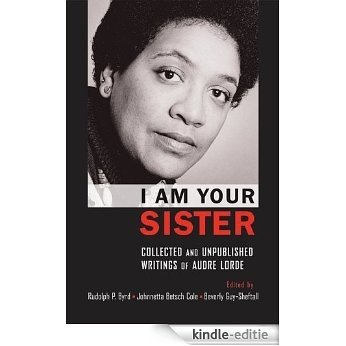 I Am Your Sister: Collected and Unpublished Writings of Audre Lorde (Transgressing Boundaries: Studies in Black Politics and Black Communities) [Kindle-editie]