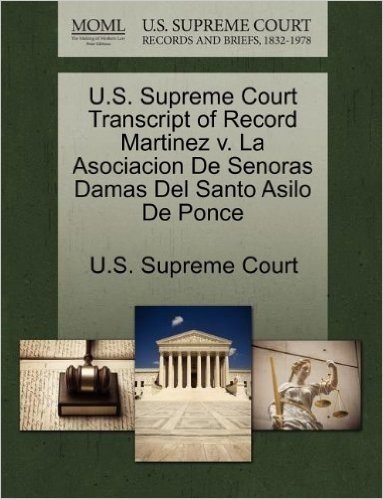 U.S. Supreme Court Transcript of Record Martinez V. La Asociacion de Senoras Damas del Santo Asilo de Ponce