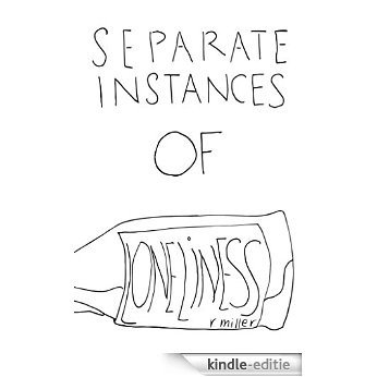 Separate Instances of Loneliness: poems by r. miller (English Edition) [Kindle-editie]
