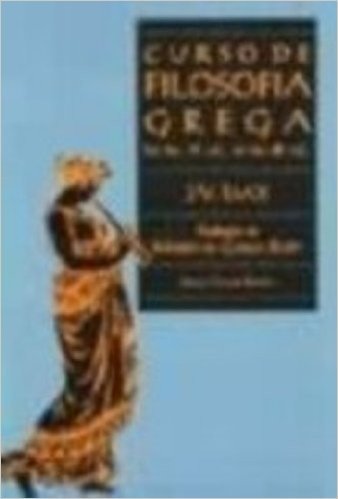 Curso De Filosofia Grega. Do Seculo VI a. C. Ao Seculo III d. C.