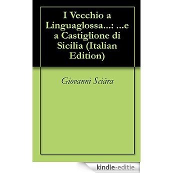 I Vecchio a Linguaglossa...: ...e a Castiglione di Sicilia (Italian Edition) [Kindle-editie]