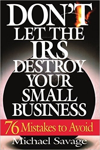 Don't Let the IRS Destroy Your Small Business